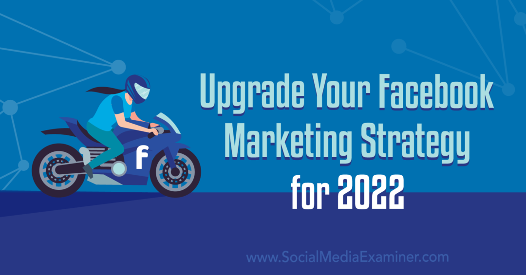 Atualize sua estratégia de marketing do Facebook para 2022: examinador de mídia social