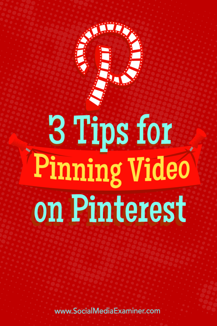 Dicas sobre três maneiras de usar vídeos no Pinterest.
