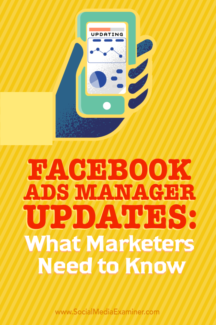 Dicas sobre o que os profissionais de marketing precisam saber sobre como aproveitar as novas atualizações do Facebook Ads Manager.
