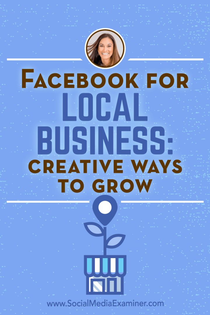 Facebook para empresas locais: maneiras criativas de crescer, apresentando ideias de Anissa Holmes no podcast de marketing de mídia social.