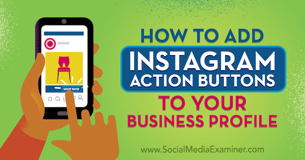 Como adicionar botões de ação do Instagram ao perfil da sua empresa, por Jenn Herman no Social Media Examiner.