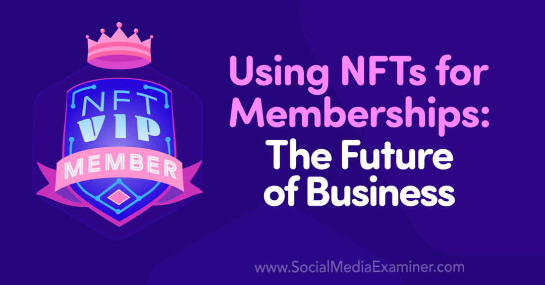 Usando NFTs para associações: o futuro dos negócios: examinador de mídia social