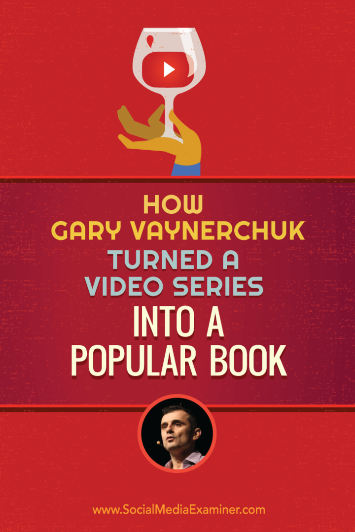 Como Gary Vaynerchuk transformou uma série de vídeos em um livro popular: examinador de mídia social