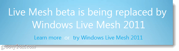 Lives mesh beta é beign substituído pelo windows live mesh 2011