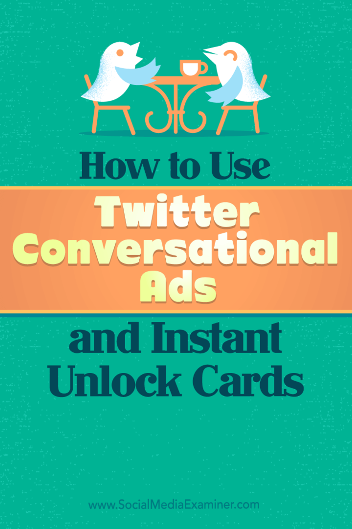 Dicas sobre como você pode usar os anúncios de conversa do Twitter e os cartões de desbloqueio instantâneo para negócios.