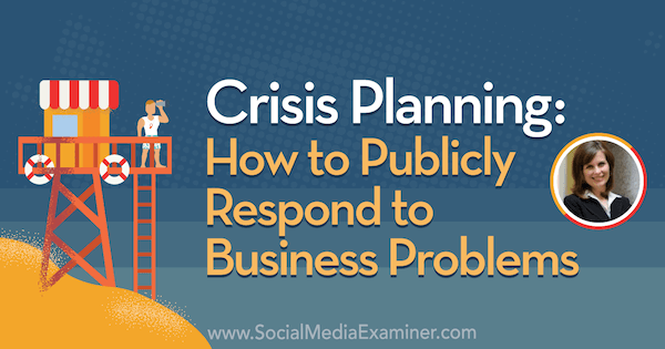 Planejamento de crise: como responder publicamente aos problemas de negócios, apresentando ideias de Gini Dietrich no podcast de marketing de mídia social.