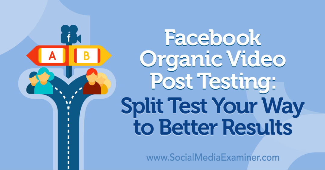 Teste de postagem de vídeo orgânico do Facebook: Teste de divisão para obter melhores resultados por Naomi Nakashima no Social Media Examiner.