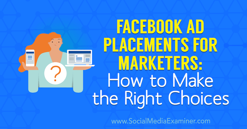 Canais de anúncios do Facebook para profissionais de marketing: como fazer as escolhas certas por Charlie Lawrence no examinador de mídia social.
