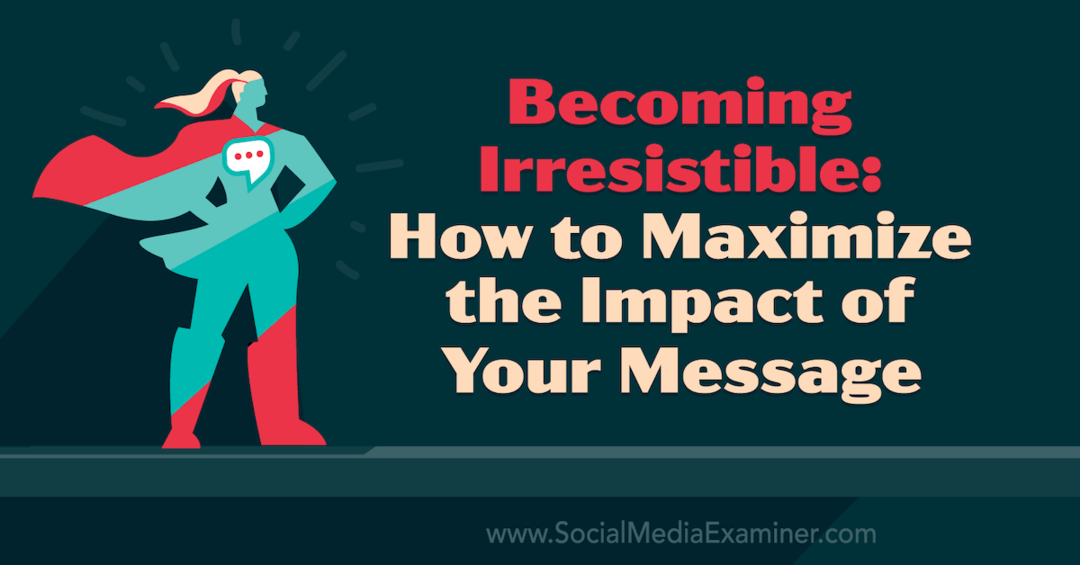 Tornando-se irresistível: como maximizar o impacto de sua mensagem, apresentando ideias de Tamsen Webster no podcast de marketing de mídia social.