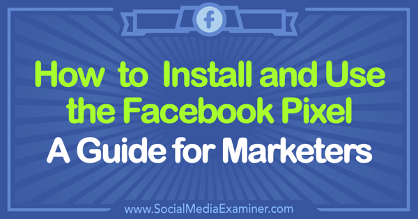Como instalar e usar o pixel do Facebook: um guia para profissionais de marketing por Tammy Cannon no Social Media Examiner.