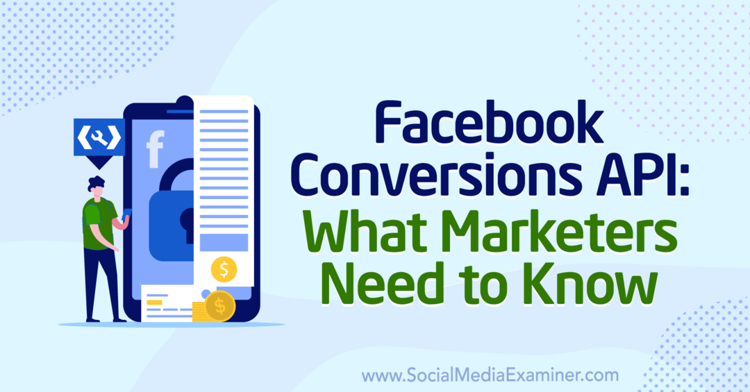 API de conversões do Facebook: o que os profissionais de marketing precisam saber por Anne Popolizio no Examiner de mídia social.