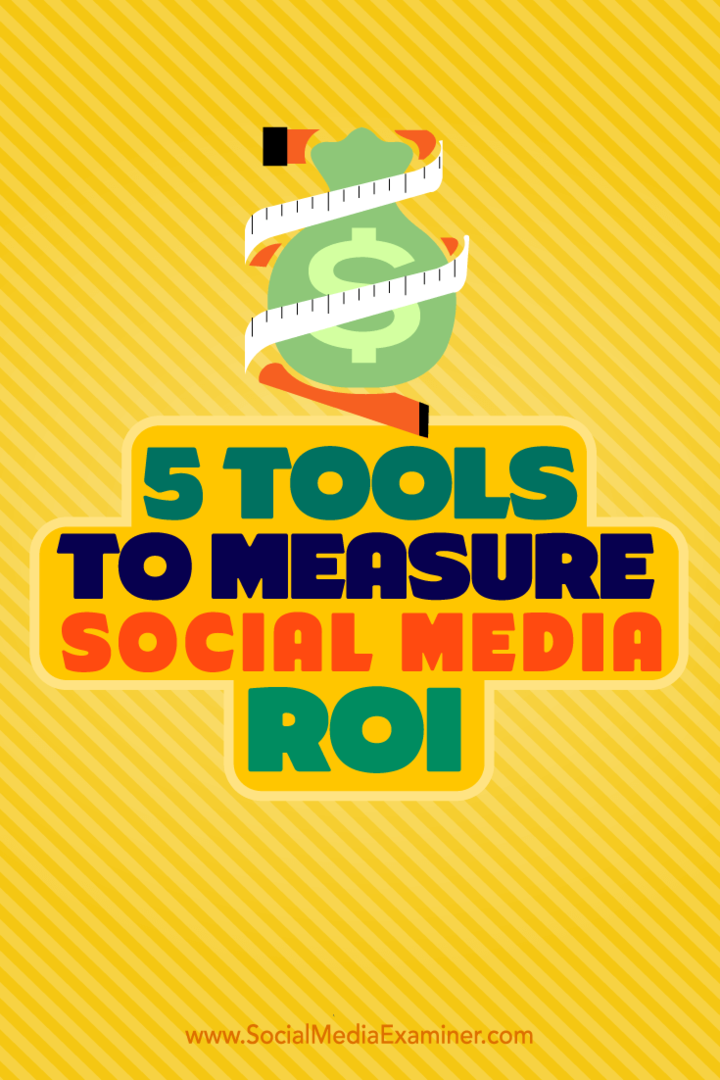 Dicas sobre cinco ferramentas que você pode usar para medir seu ROI de mídia social.