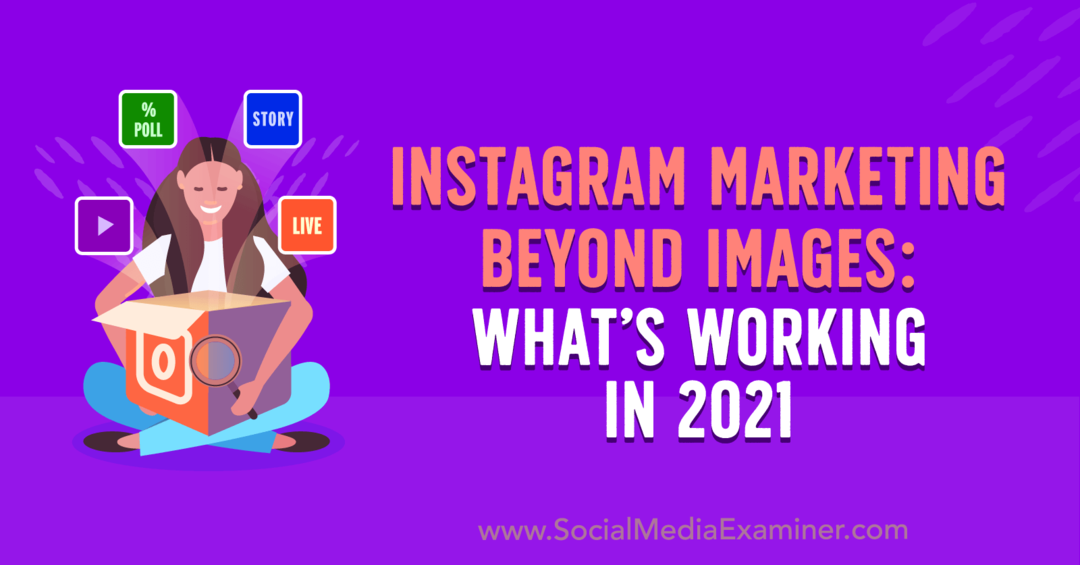 Instagram Marketing Beyond Images: What’s Working in 2021 por Laura Davis no Social Media Examiner.