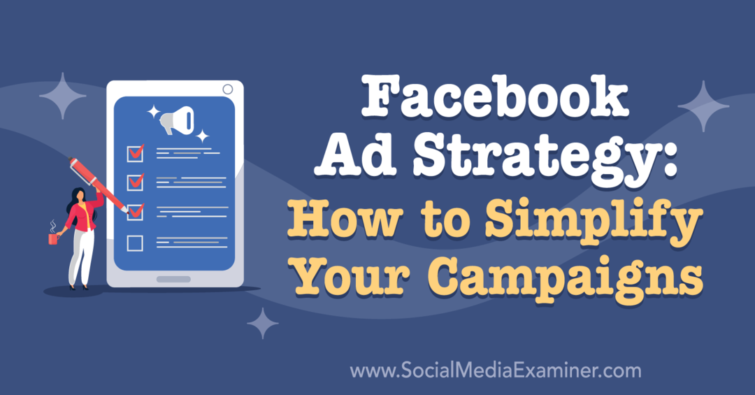 Estratégia de anúncios do Facebook: como simplificar suas campanhas: examinador de mídia social