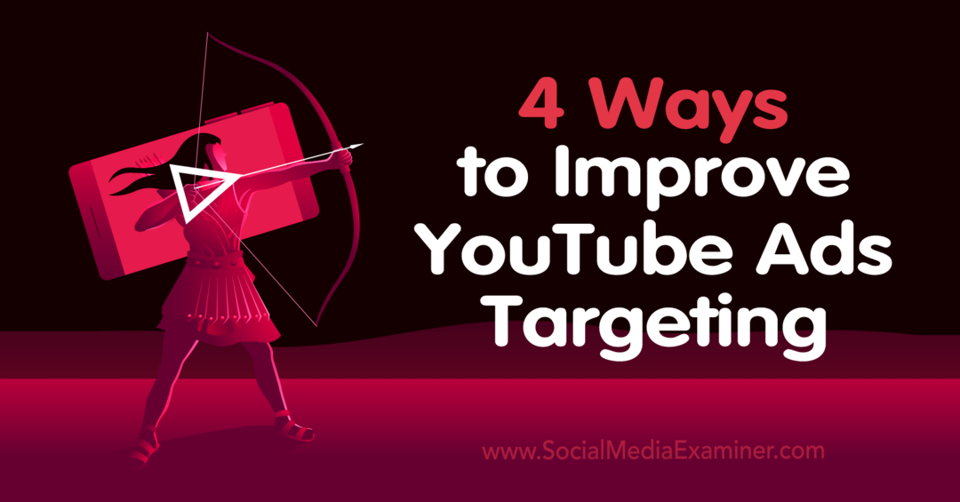 4 maneiras de melhorar a segmentação de anúncios do YouTube: Social Media Examiner