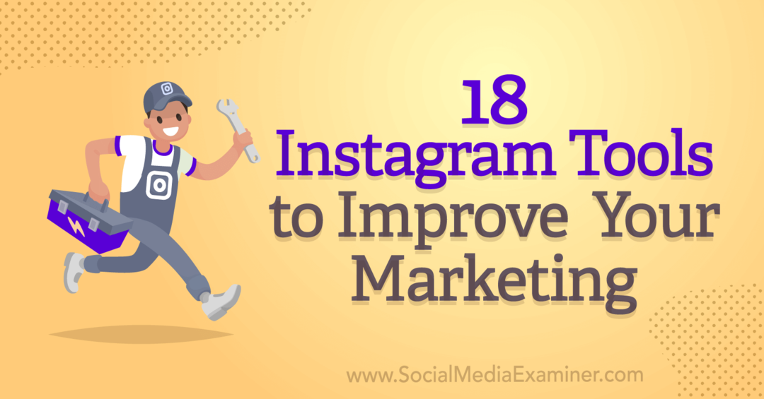 18 ferramentas do Instagram para melhorar seu marketing por Anna Sonnenberg no Social Media Examiner.