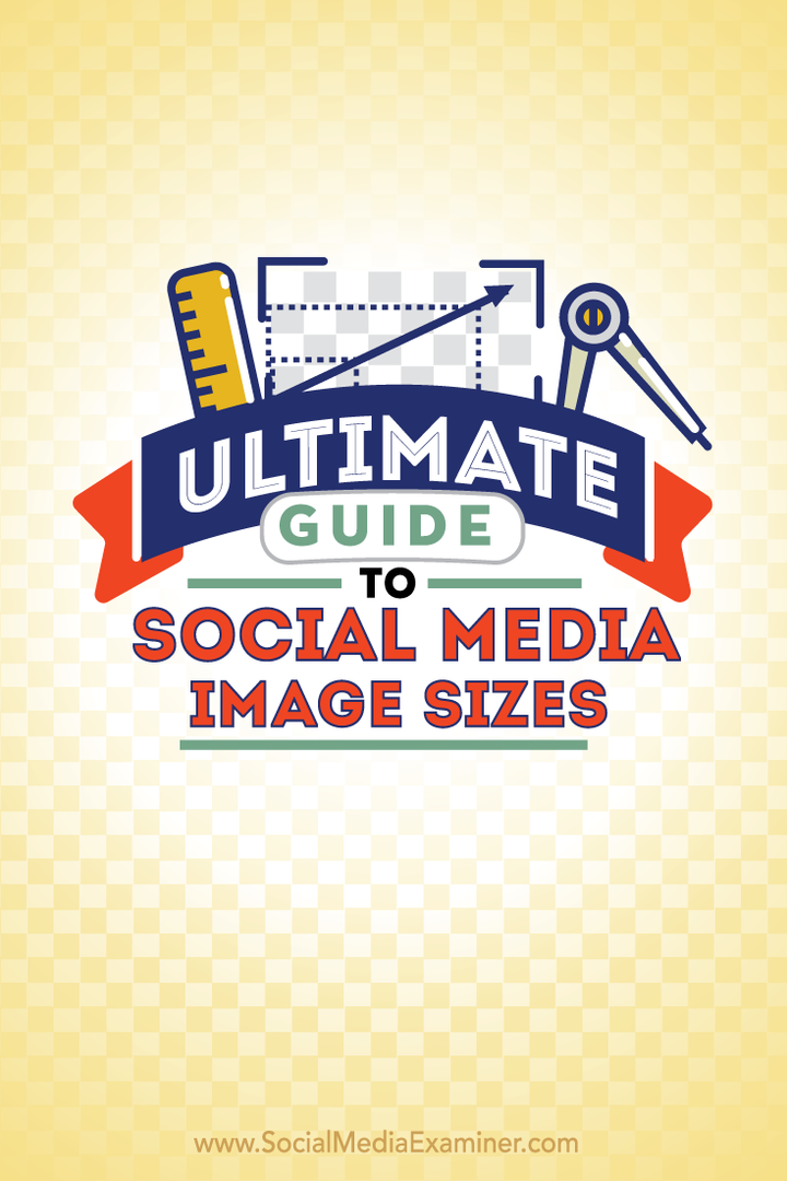 Guia definitivo para tamanhos de imagens de mídia social: examinador de mídia social
