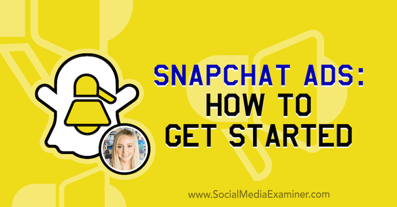 Anúncios Snapchat: Como começar: examinador de mídia social