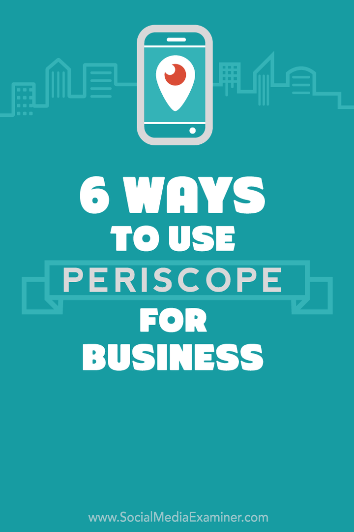 6 maneiras de usar o Periscope para sua empresa: examinador de mídia social