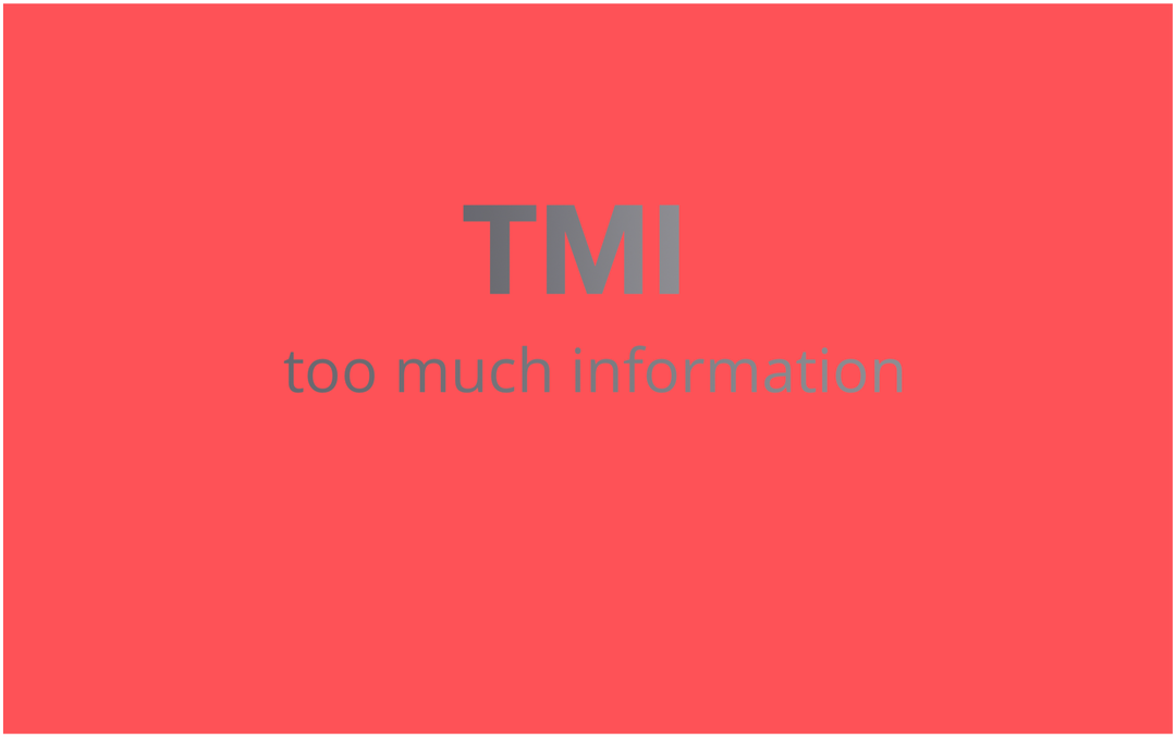 O que significa "TMI" e como devo usá-lo?