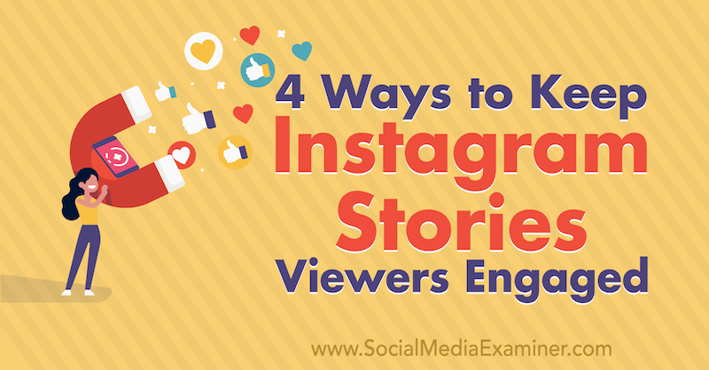 4 maneiras de manter os espectadores de histórias do Instagram engajados por Jason Hsiao no Social Media Examiner.