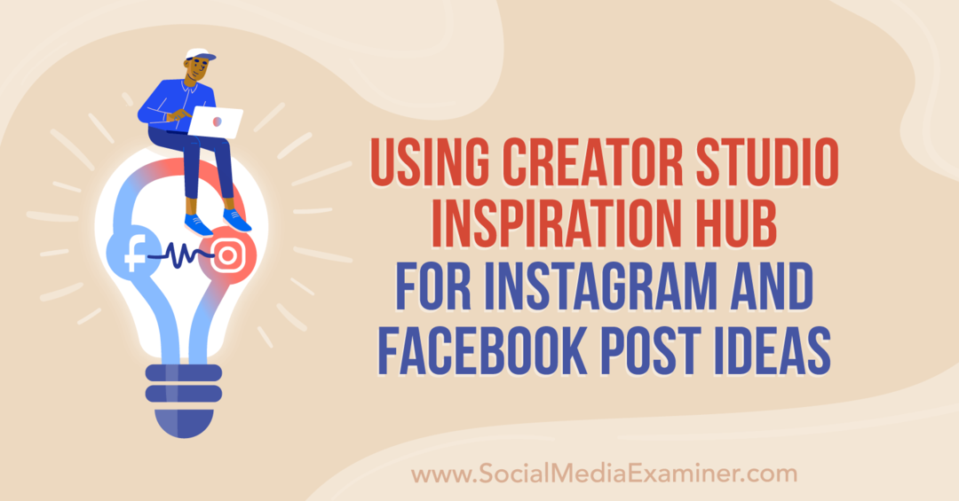 Usando o Creator Studio Inspiration Hub para Instagram e Facebook Post Ideas de Anna Sonnenberg no Social Media Examiner.
