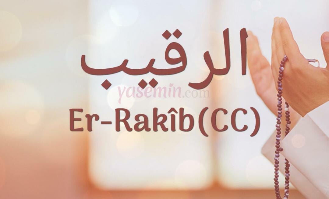 O que significa Er-Rakib (c.c)? Quais são as virtudes do nome Er-Rakib? Esmaul Husna Er-Rakib...