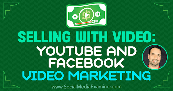 Selling With Video: YouTube e Facebook Video Marketing apresentando ideias de Jeremy Vest sobre o podcast de marketing de mídia social.
