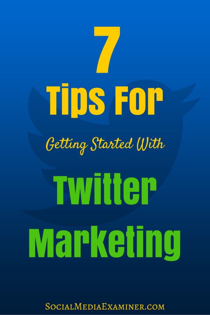 7 dicas para começar a fazer marketing no Twitter