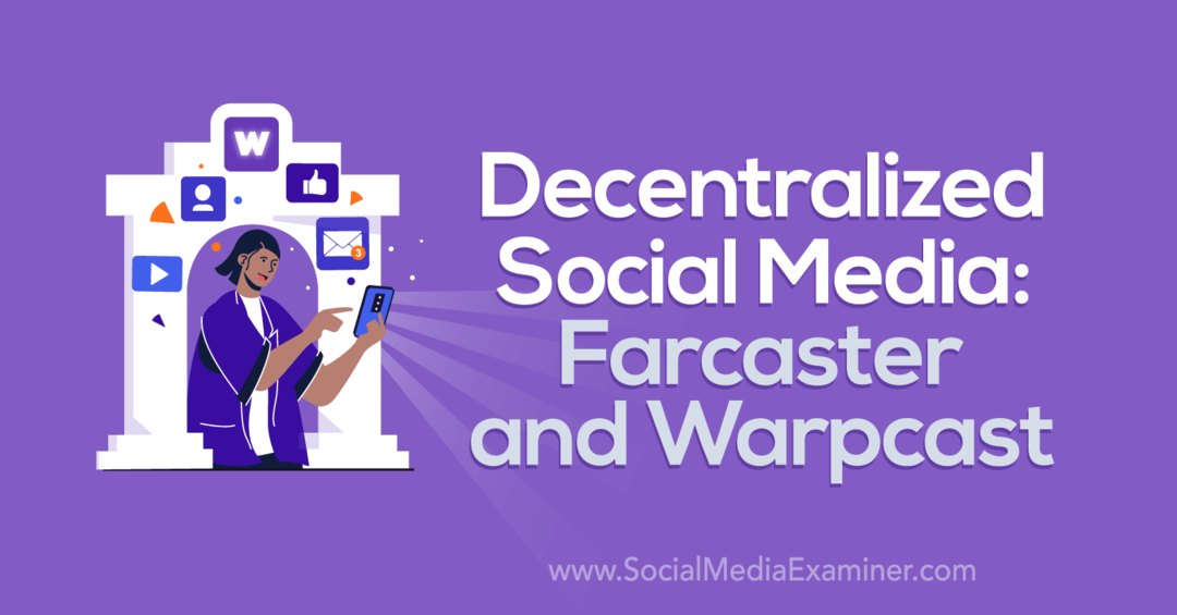 Mídia social descentralizada: Farcaster e Warpcast por Social Media Examiner