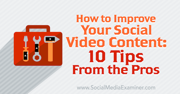 10 dicas profissionais para melhorar seu conteúdo de vídeo social.