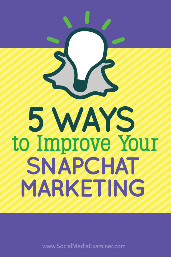 5 maneiras de melhorar seu marketing no Snapchat: examinador de mídia social