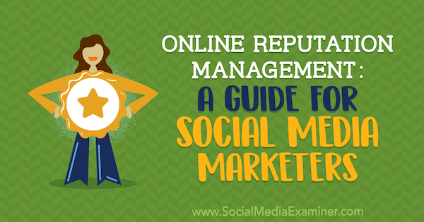 Online Reputation Management: A Guide for Social Media Marketers por Sameer Somal on Social Media Examiner.