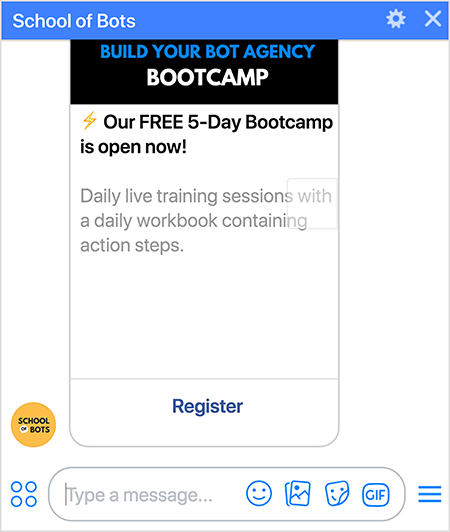 Esta é uma captura de tela do bot do School of Bots Messenger mostrando uma opção de registro para o Bootcamp Build Your Bot Agency. O texto diz “Nosso Bootcamp GRATUITO de 5 dias está aberto agora! Sessões de treinamento diário ao vivo com uma pasta de trabalho diária contendo etapas de ação. ” Na parte inferior do cartão de registro no bot, há um link Registrar. Natasha Takahashi diz que usar o bot para registrar pessoas para o acampamento ajudou a aumentar a lista de assinantes do bot da Escola de Bots.