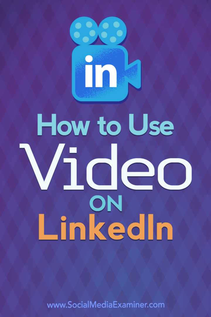 Como usar o vídeo no LinkedIn por Viveka Von Rosen no Social Media Examiner.