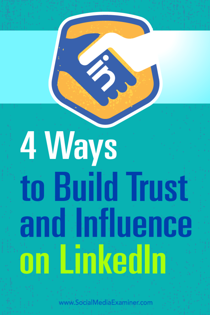 Dicas sobre quatro maneiras de aumentar sua influência e construir confiança no LinkedIn.