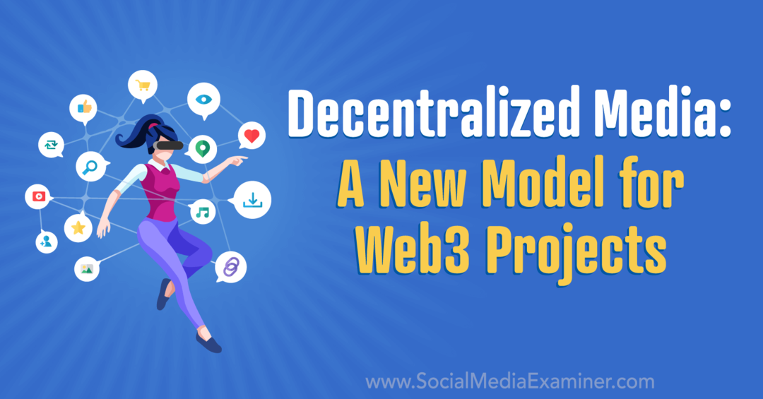 Mídia descentralizada: um novo modelo para projetos Web3: Social Media Examiner