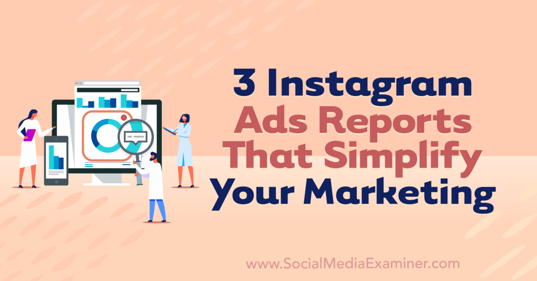 3 relatórios de anúncios do Instagram que simplificam seu marketing por Anna Sonnenberg no Social Media Examiner.