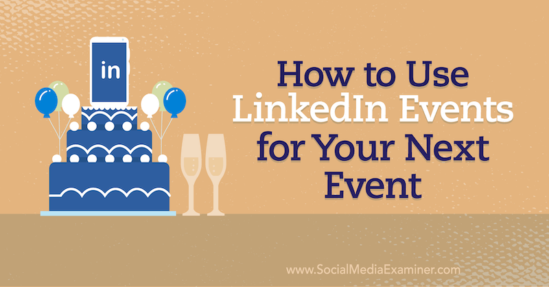 Como usar eventos do LinkedIn para seu próximo evento no examinador de mídia social.