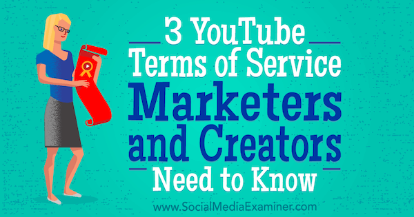 3 Termos de serviço do YouTube que os profissionais de marketing e criadores precisam saber, por Sarah Kornblett no Examiner de mídia social.