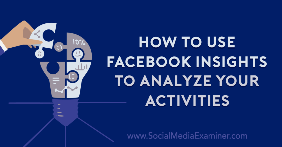 Como usar o Facebook Insights para analisar suas atividades: examinador de mídia social