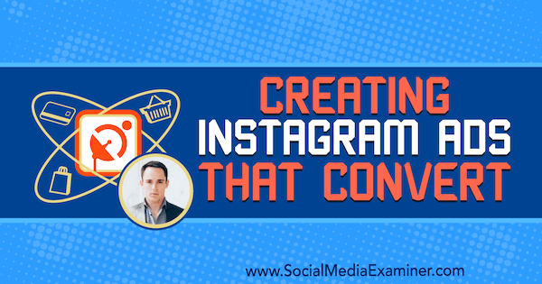 Criação de anúncios no Instagram que convertem, apresentando ideias de Andrew Hubbard no podcast de marketing de mídia social.