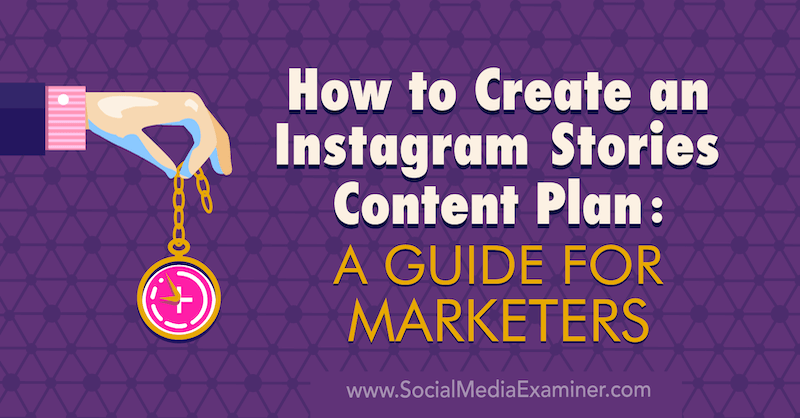 Como criar um plano de conteúdo de histórias do Instagram: um guia para profissionais de marketing por Jenn Herman no Examiner de mídia social.