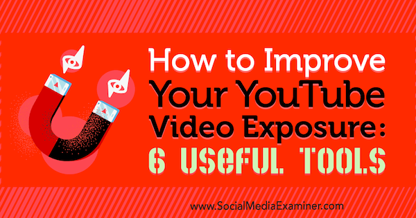 Como melhorar sua exposição de vídeo no YouTube: 6 ferramentas úteis por Aaron Agius no Examiner de mídia social.