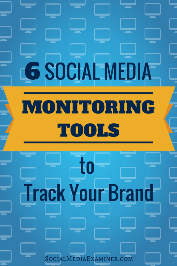 6 ferramentas de monitoramento de mídia social para rastrear sua marca: examinador de mídia social