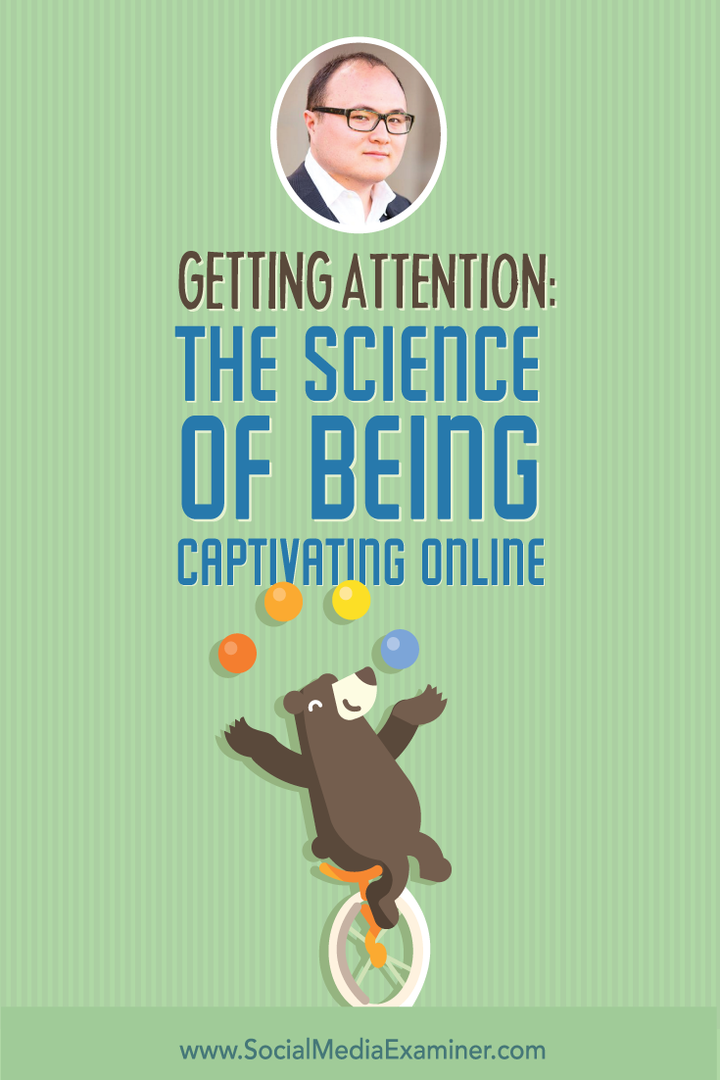 Chamando a atenção: The Science of Being Captivating Online: Social Media Examiner