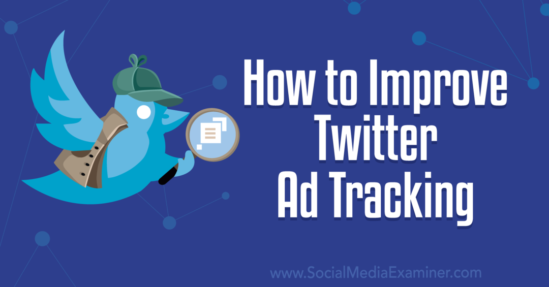 Como melhorar o rastreamento de anúncios do Twitter - Social Media Examiner