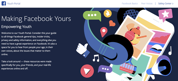 O Facebook lançou o Portal da Juventude, um local central para adolescentes que inclui contas em primeira pessoa de adolescentes de todo o mundo, conselhos sobre como navegar nas redes sociais e na Internet e dicas sobre como controlar e obter o máximo da sua experiência no Facebook.