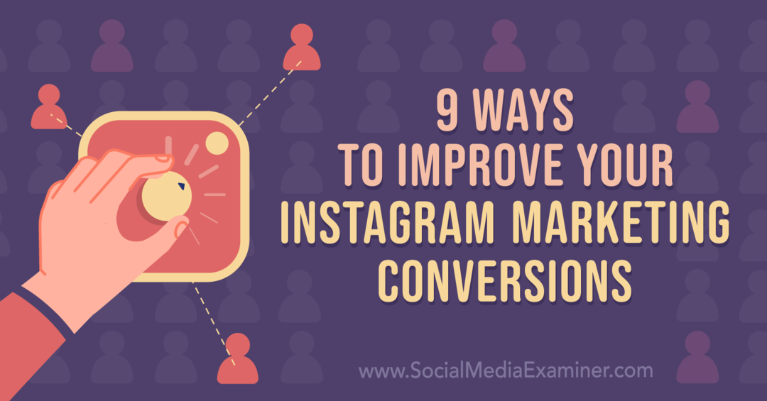 9 maneiras de melhorar suas conversões de marketing no Instagram: examinador de mídia social