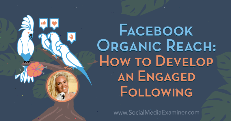 Alcance orgânico do Facebook: como desenvolver uma sequência engajada, apresentando ideias de Fallon Zoe no podcast de marketing de mídia social.